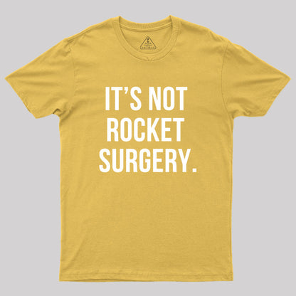 It's not Rocket Surgery Geek T-Shirt