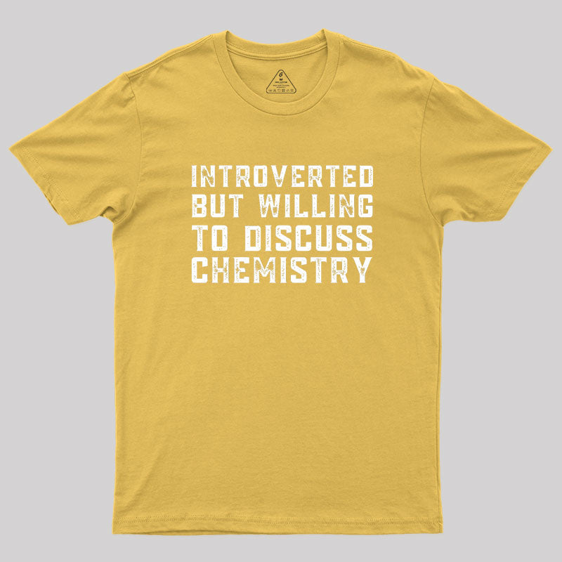 Introverted but Willing to Discuss Chemistry Geek T-Shirt