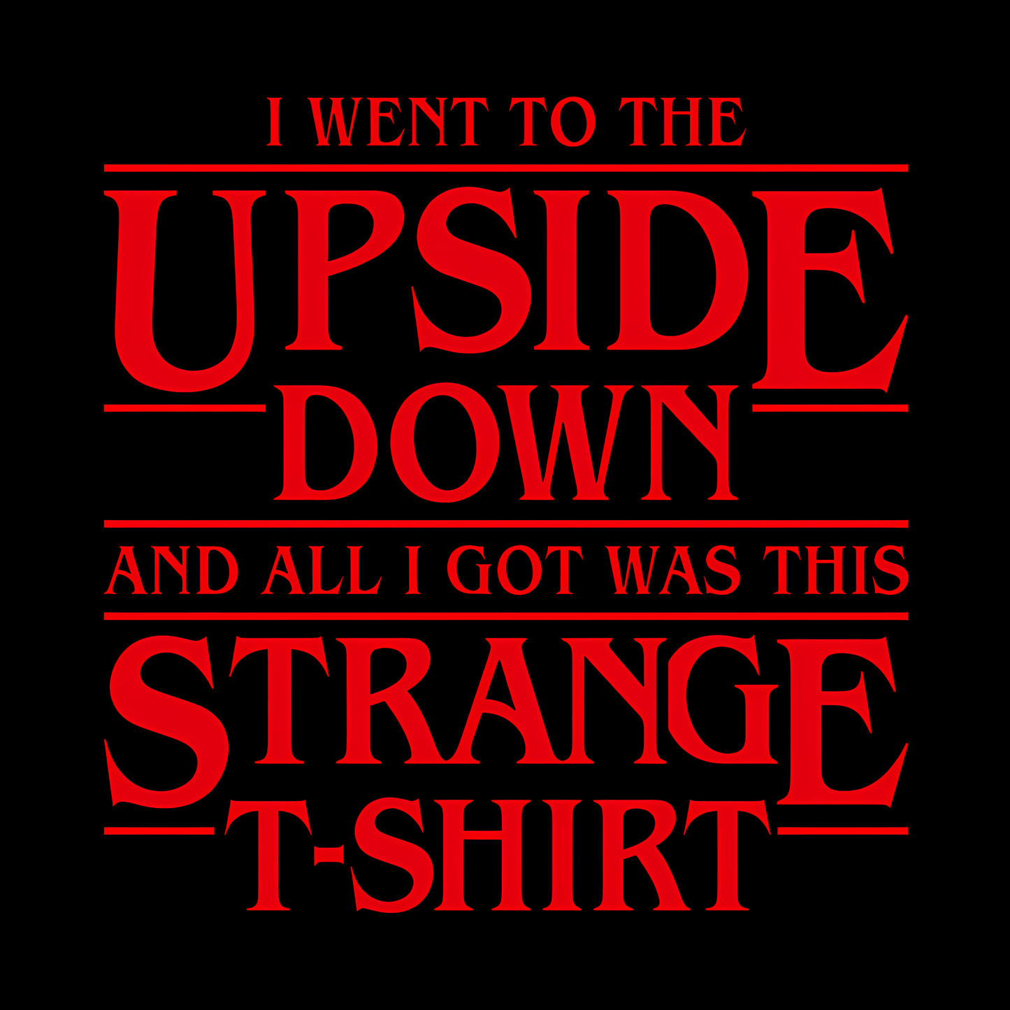 I Went to the Upside Down Geek T-Shirt