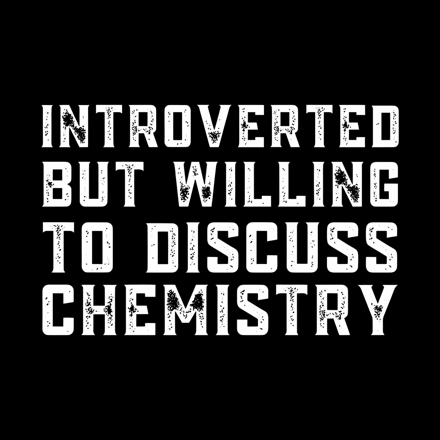 Introverted but Willing to Discuss Chemistry Geek T-Shirt