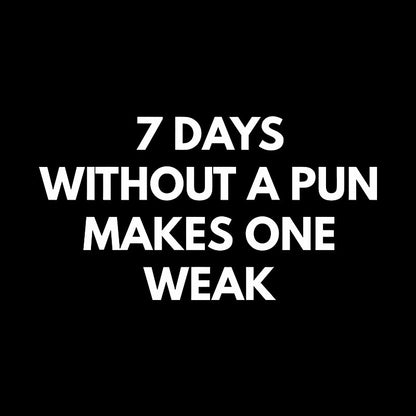 7 Days Without A Pun Makes One Weak Geek T-Shirt