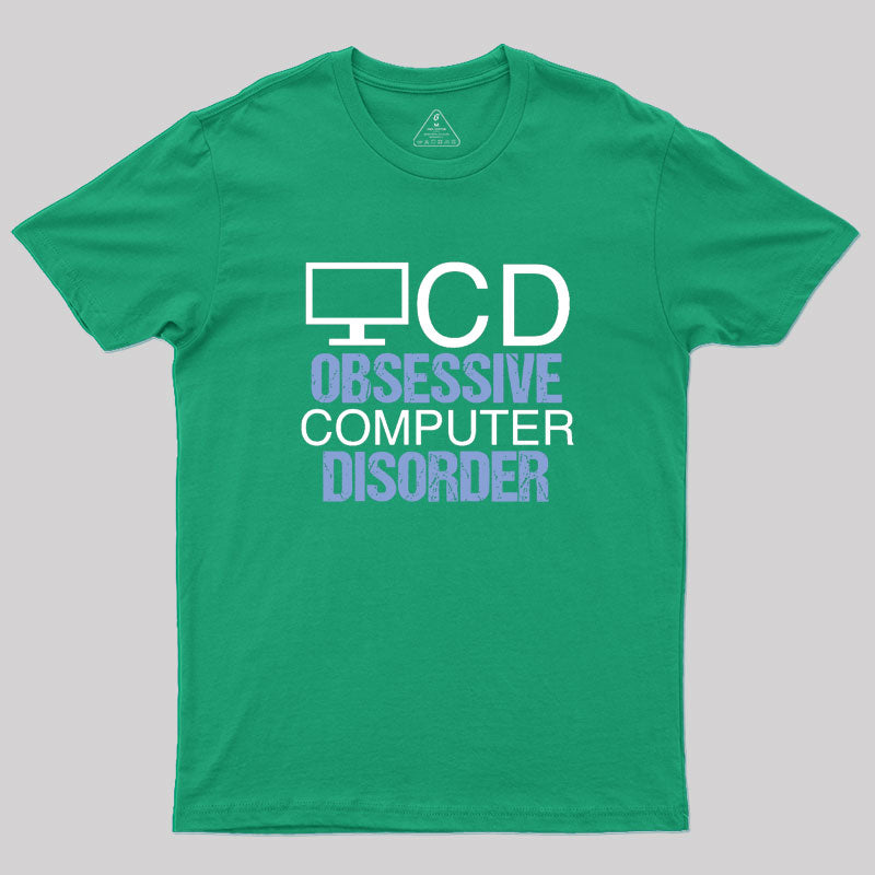 Obsessive Computer Disorder Humor Geek T-Shirt