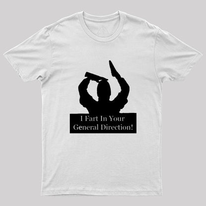 I fart in your general direction Geek T-Shirt