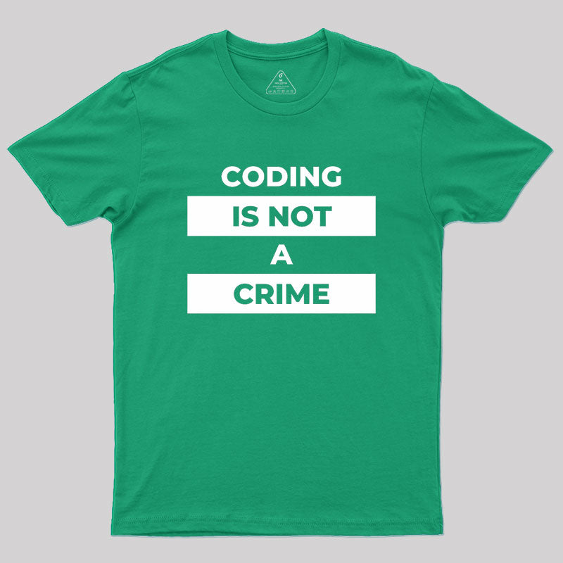 Coding Is Not A Crime Geek T-Shirt