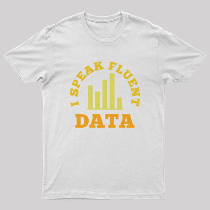 I speak fluent data Geek T-Shirt