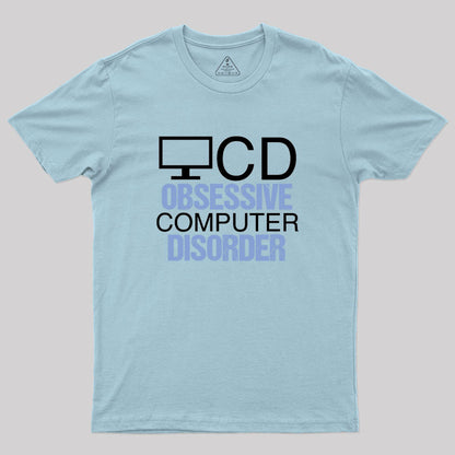 Obsessive Computer Disorder Humor Geek T-Shirt