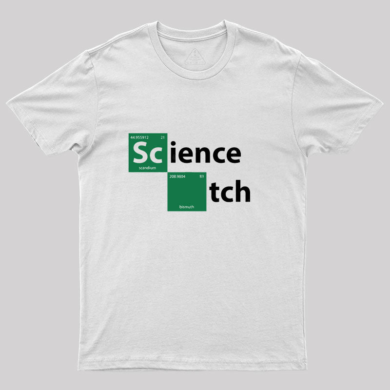 Science B*tch Geek T-Shirt