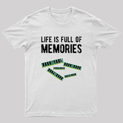 Life Is Full Of Memories Geek T-Shirt