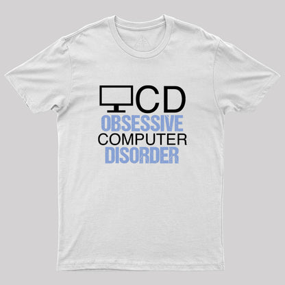 Obsessive Computer Disorder Humor Geek T-Shirt