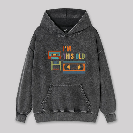 Im This Old Washed Hoodie