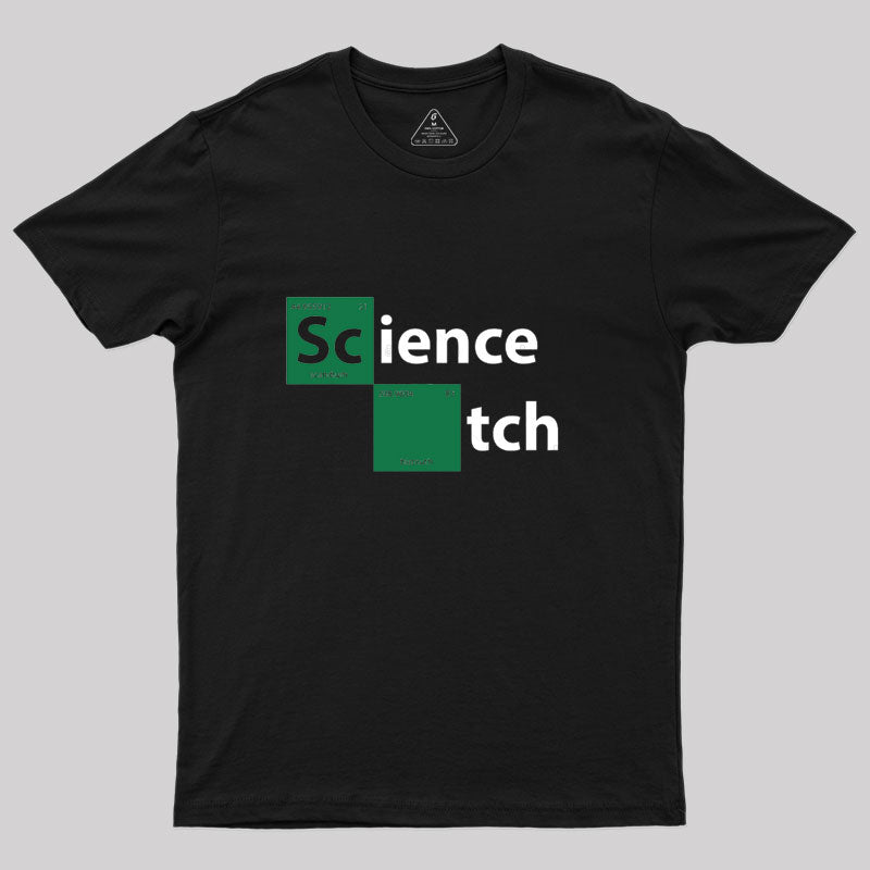 Science B*tch Geek T-Shirt