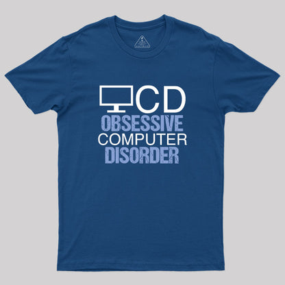 Obsessive Computer Disorder Humor Geek T-Shirt