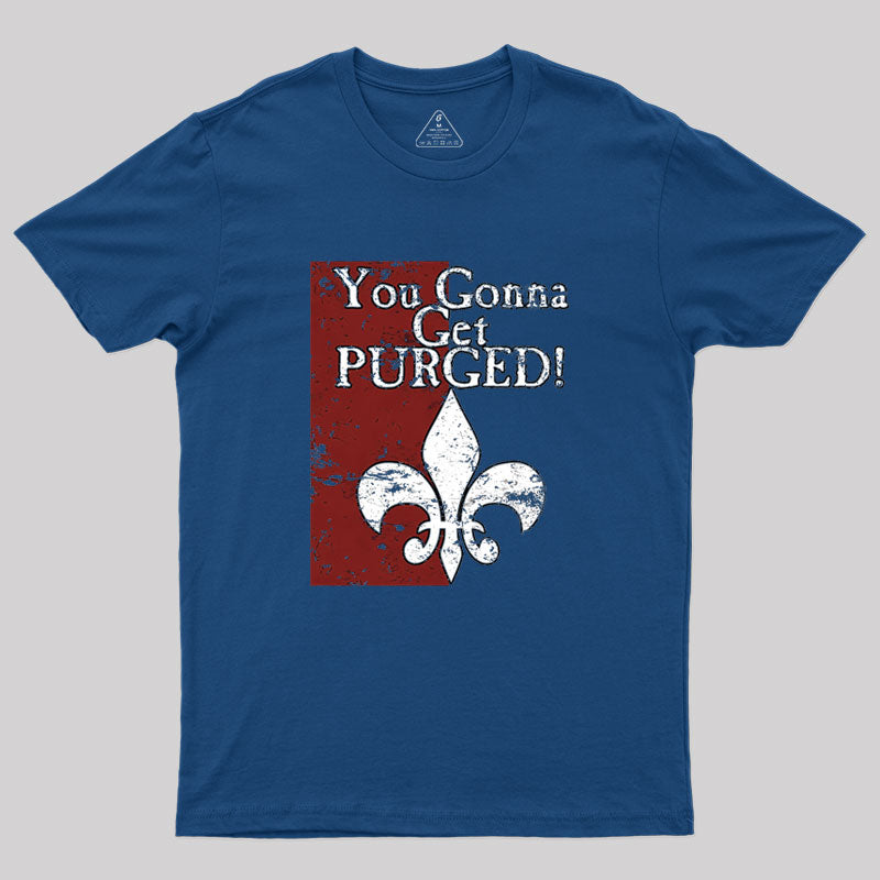 You Gonna Get Purged Fleur De Lis Aged Geek T-Shirt