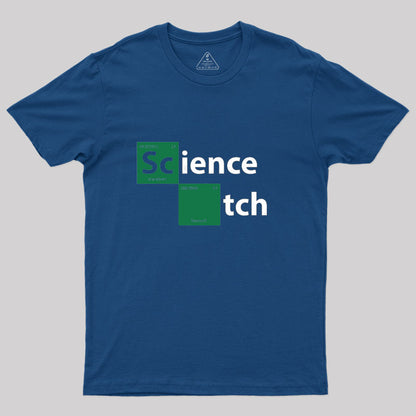 Science B*tch Geek T-Shirt