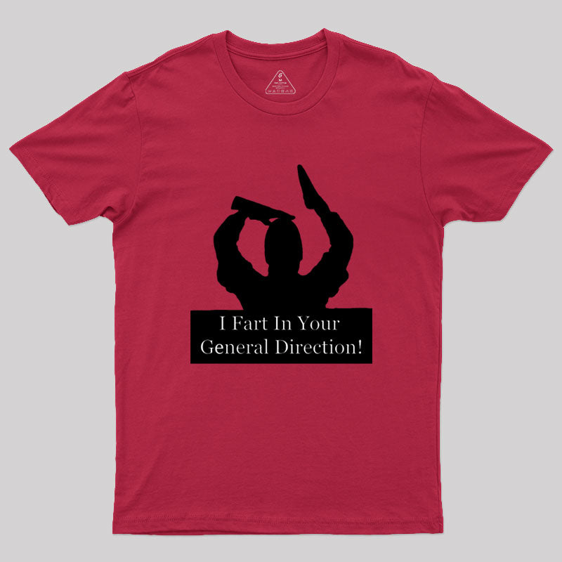 I fart in your general direction Geek T-Shirt