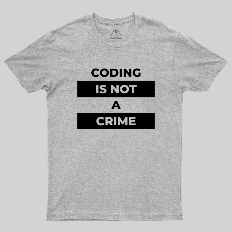 Coding Is Not A Crime Geek T-Shirt