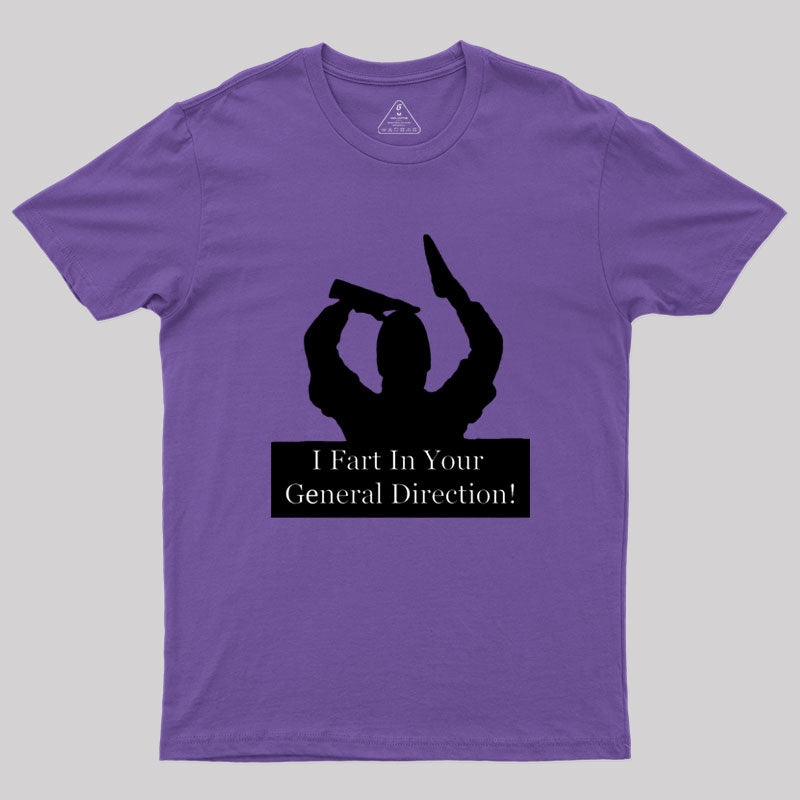 I fart in your general direction Geek T-Shirt