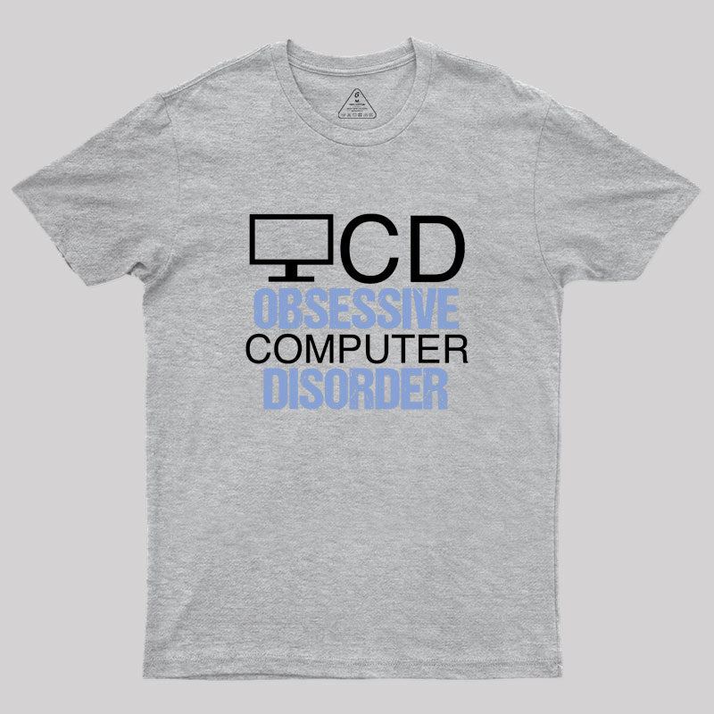 Obsessive Computer Disorder Humor Geek T-Shirt