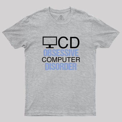 Obsessive Computer Disorder Humor Geek T-Shirt