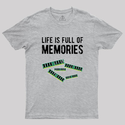 Life Is Full Of Memories Geek T-Shirt