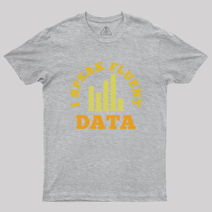 I speak fluent data Geek T-Shirt