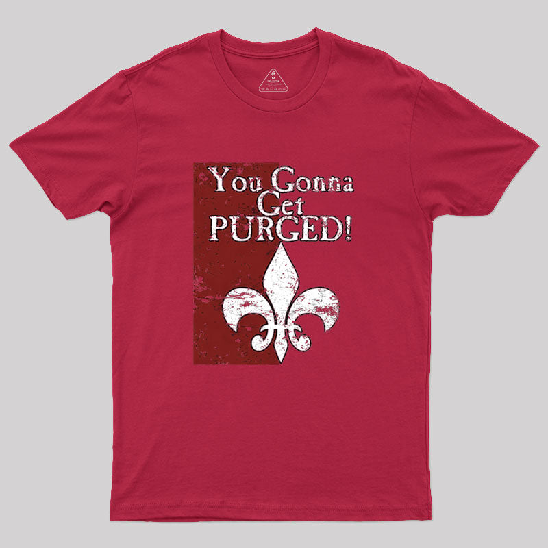 You Gonna Get Purged Fleur De Lis Aged Geek T-Shirt