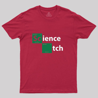 Science B*tch Geek T-Shirt