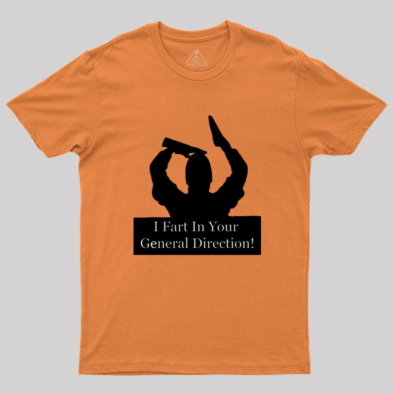 I fart in your general direction Geek T-Shirt