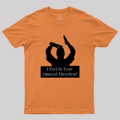 I fart in your general direction Geek T-Shirt