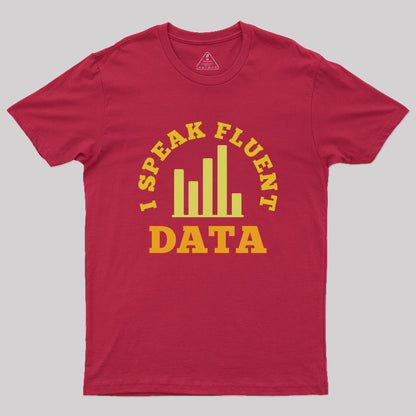 I speak fluent data Geek T-Shirt