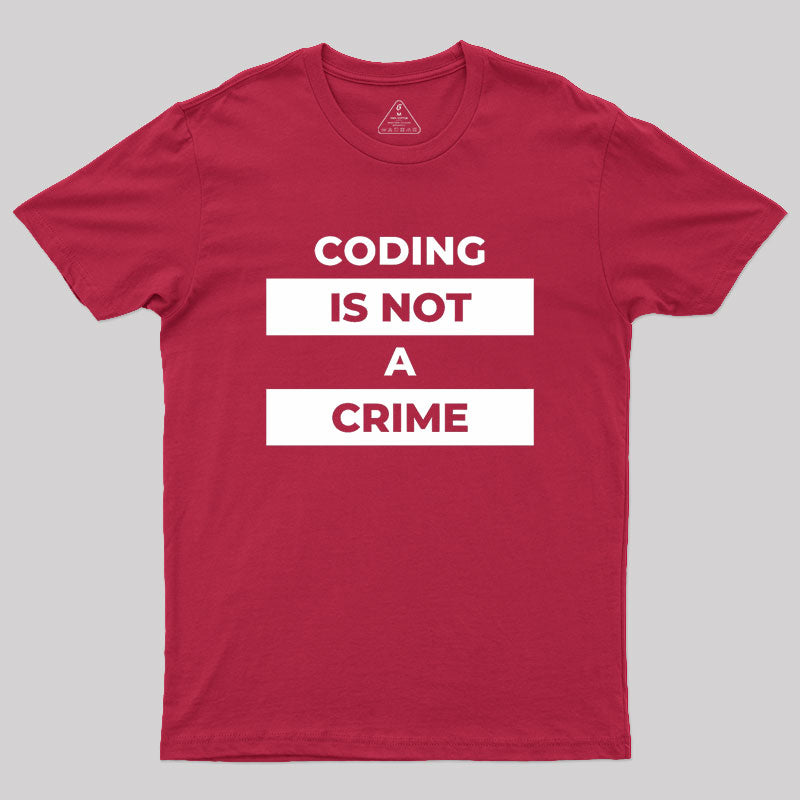 Coding Is Not A Crime Geek T-Shirt