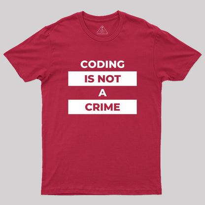 Coding Is Not A Crime Geek T-Shirt