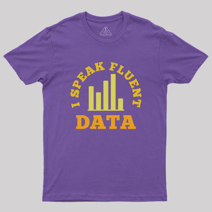 I speak fluent data Geek T-Shirt