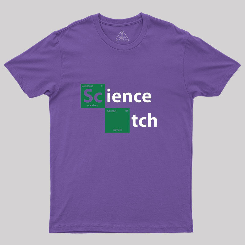 Science B*tch Geek T-Shirt