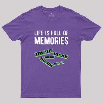 Life Is Full Of Memories Geek T-Shirt