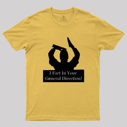 I fart in your general direction Geek T-Shirt