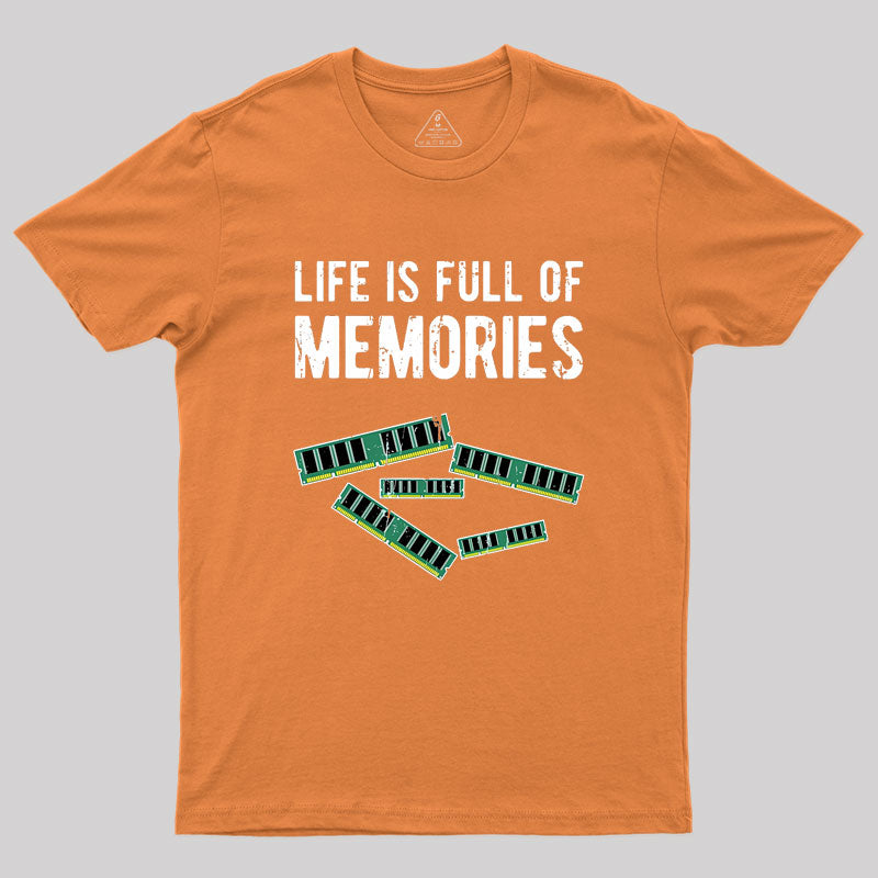 Life Is Full Of Memories Geek T-Shirt