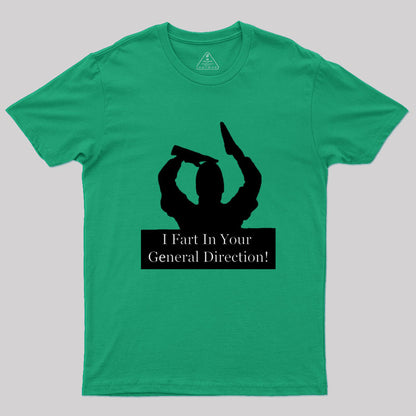 I fart in your general direction Geek T-Shirt