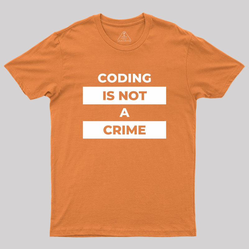 Coding Is Not A Crime Geek T-Shirt