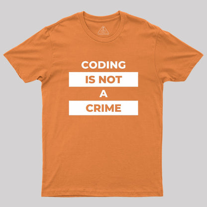 Coding Is Not A Crime Geek T-Shirt