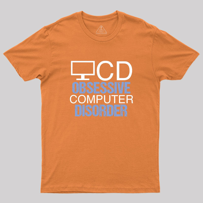 Obsessive Computer Disorder Humor Geek T-Shirt