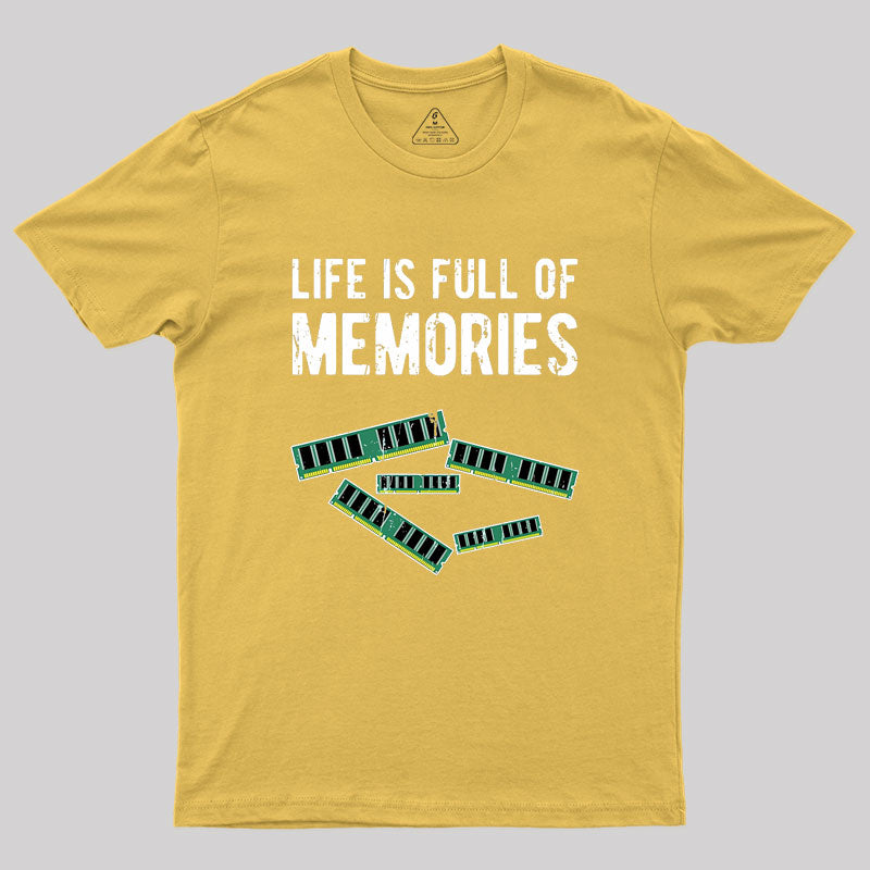 Life Is Full Of Memories Geek T-Shirt