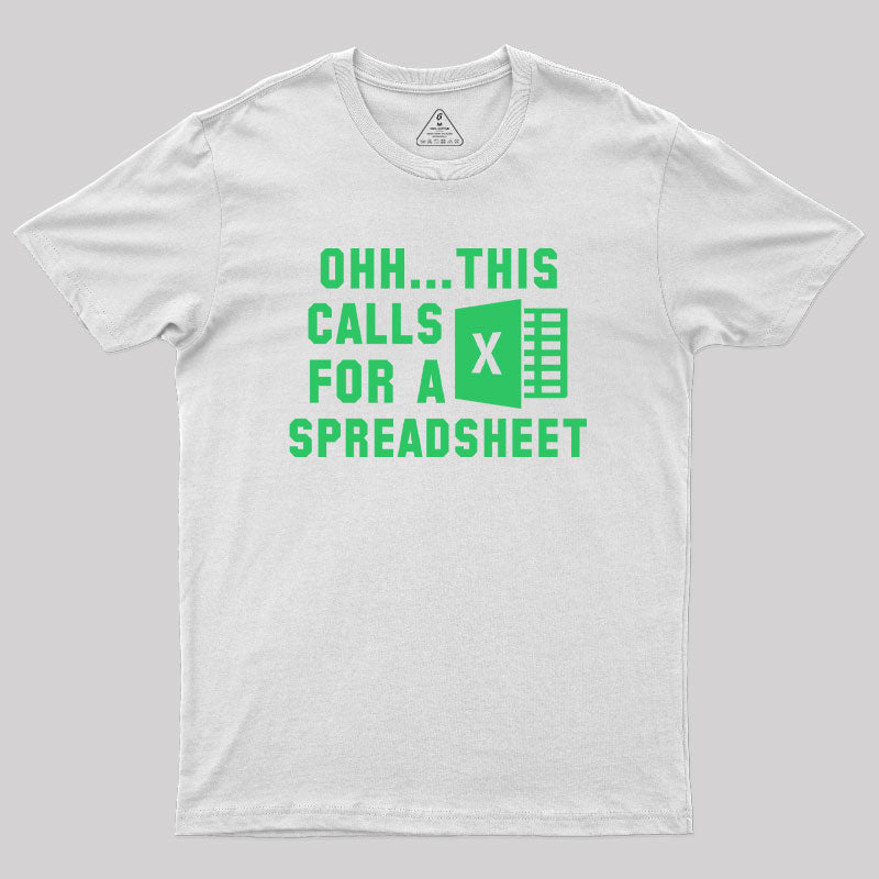 Ohh...This Calls for a Spreadsheet Geek T-Shirt