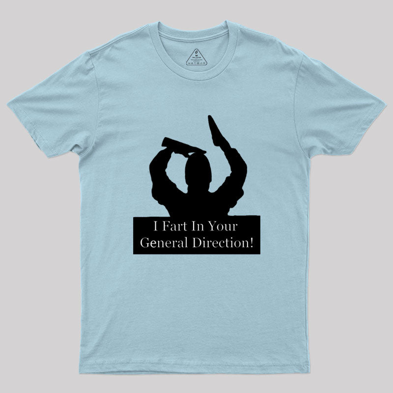 I fart in your general direction Geek T-Shirt