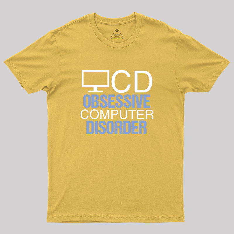 Obsessive Computer Disorder Humor Geek T-Shirt