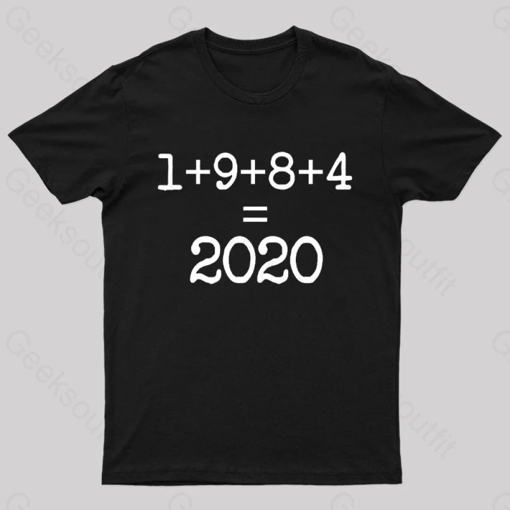 1984 Equals 2020 Orwellian Days Are Here Nerd T-Shirt Black / S