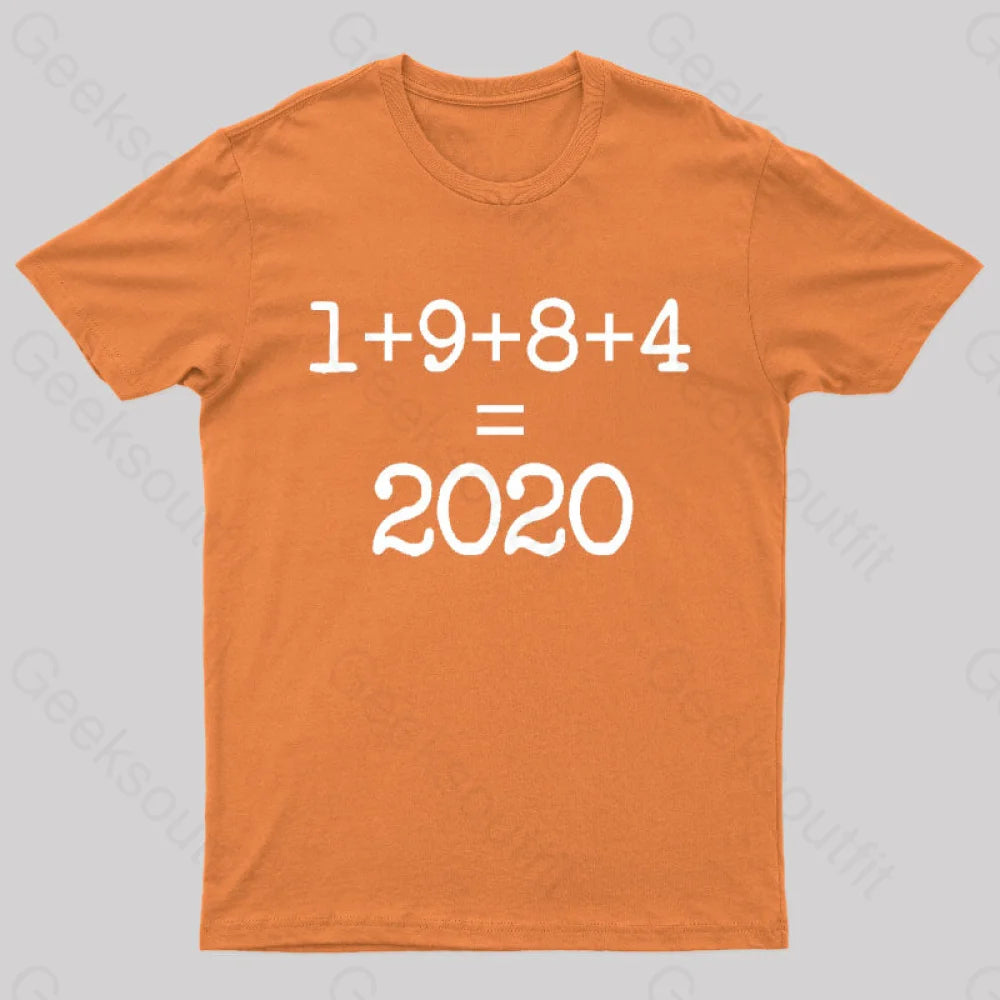 1984 Equals 2020 Orwellian Days Are Here Nerd T-Shirt Orange / S