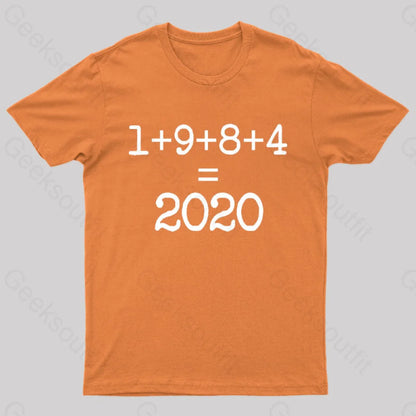 1984 Equals 2020 Orwellian Days Are Here Nerd T-Shirt Orange / S