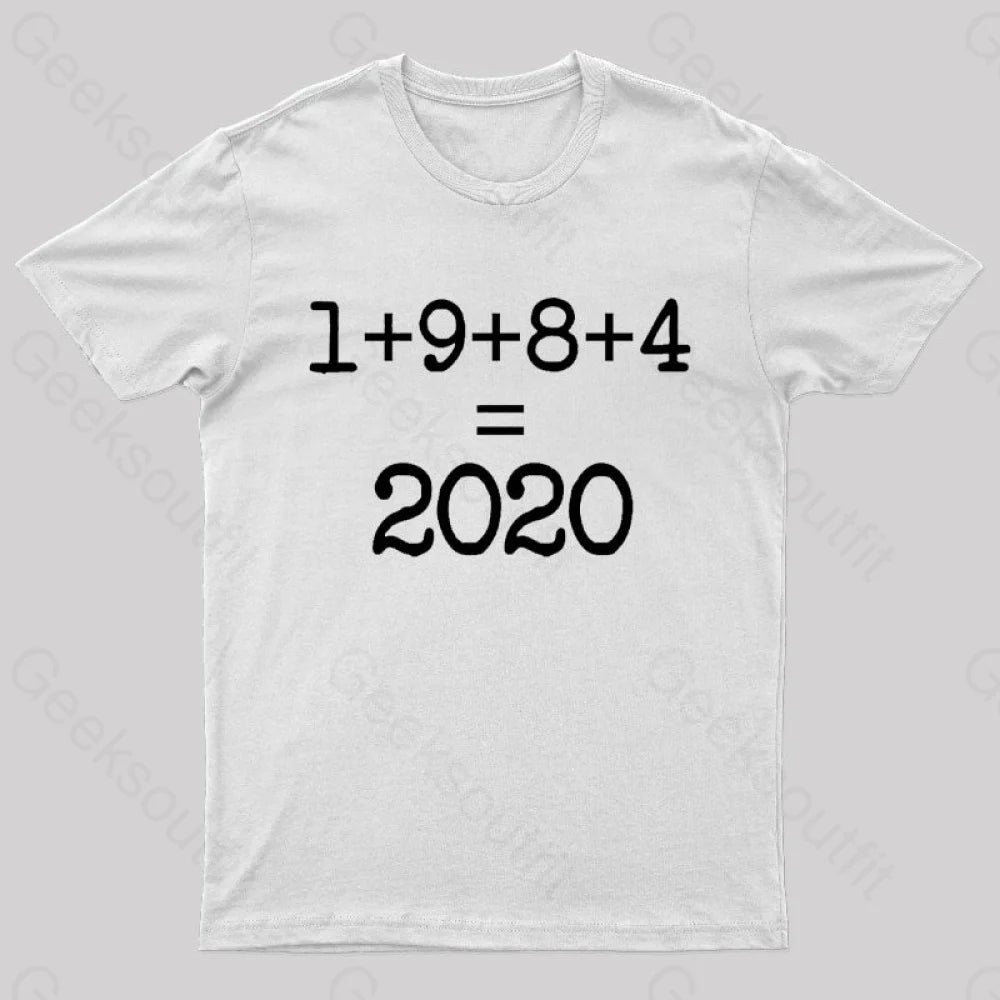 1984 Equals 2020 Orwellian Days Are Here Nerd T-Shirt White / S