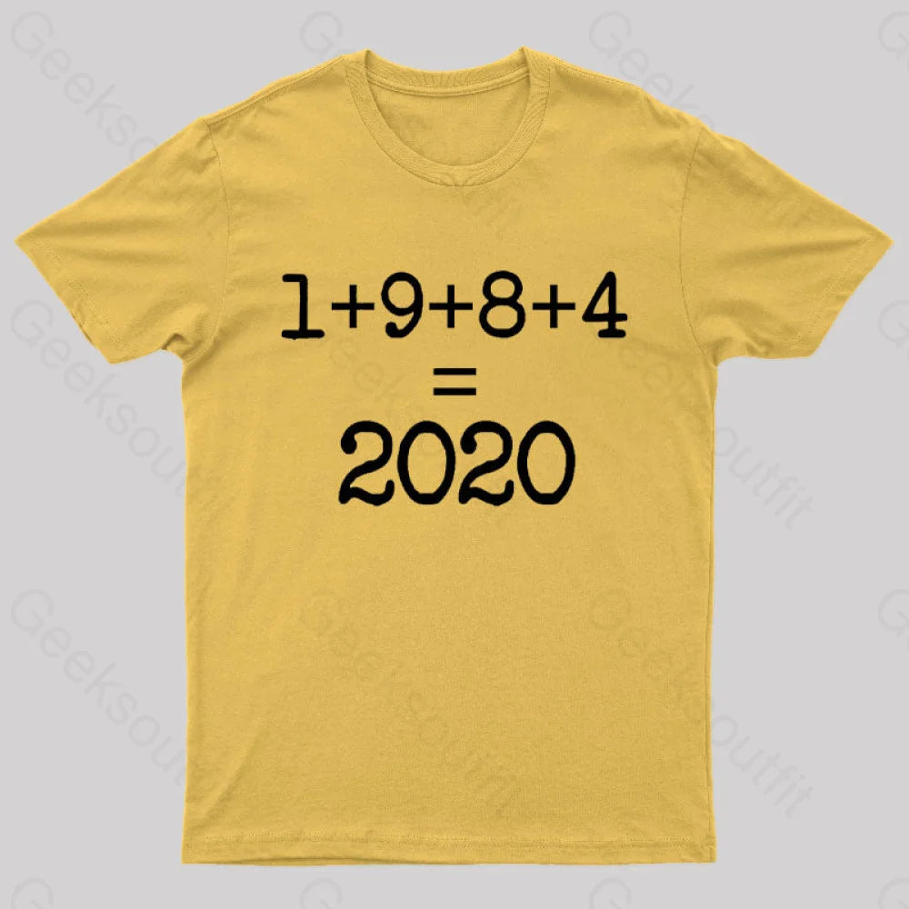 1984 Equals 2020 Orwellian Days Are Here Nerd T-Shirt Yellow / S